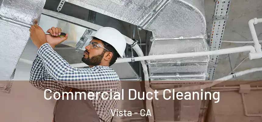 Commercial Duct Cleaning Vista - CA