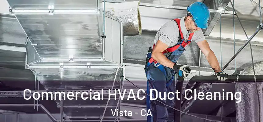  Commercial HVAC Duct Cleaning Vista - CA