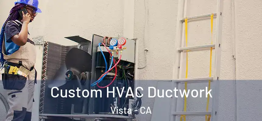  Custom HVAC Ductwork Vista - CA