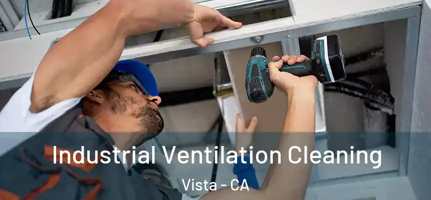 Industrial Ventilation Cleaning Vista - CA