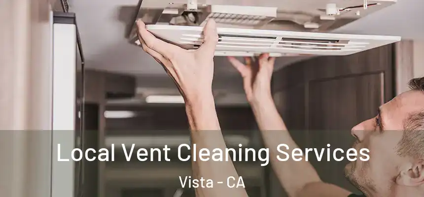  Local Vent Cleaning Services Vista - CA