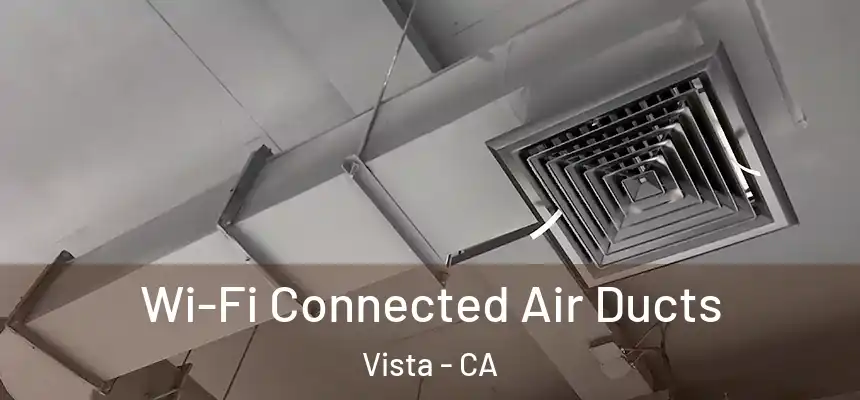  Wi-Fi Connected Air Ducts Vista - CA